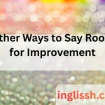 Other Ways to Say Room for Improvement
