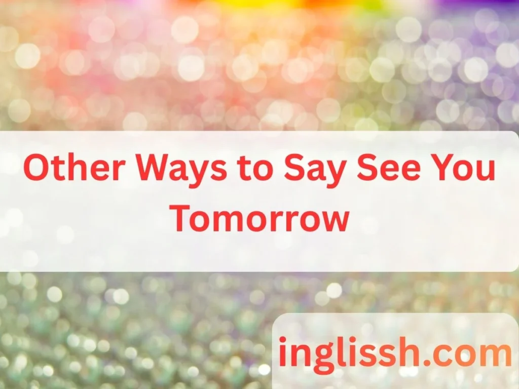 Other Ways to Say See You Tomorrow
