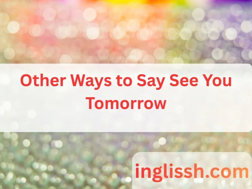 Other Ways to Say See You Tomorrow
