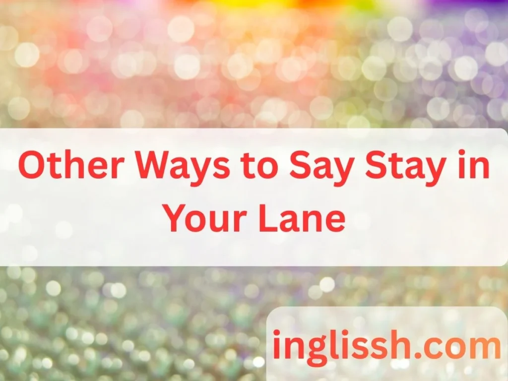 Other Ways to Say Stay in Your Lane