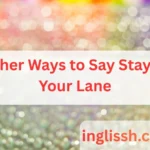 Other Ways to Say Stay in Your Lane
