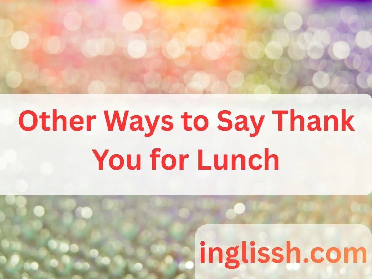Other Ways to Say Thank You for Lunch: Polite, Creative, and Memorable Expressions