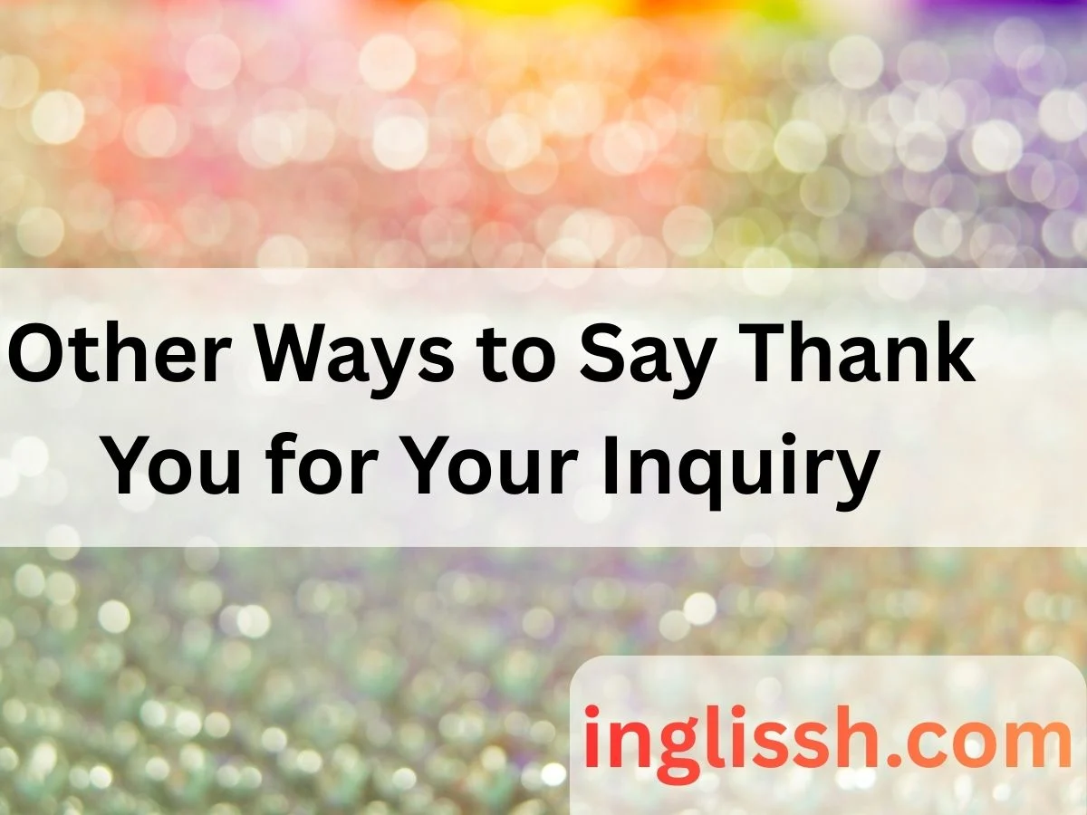Other Ways to Say Thank You for Your Inquiry