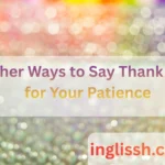 Other Ways to Say Thank You for Your Patience