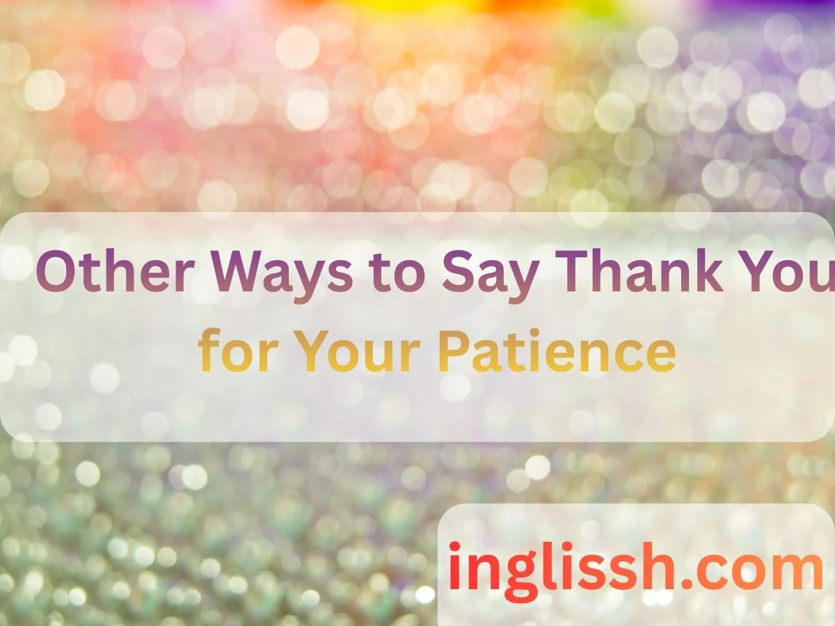 Other Ways to Say Thank You for Your Patience