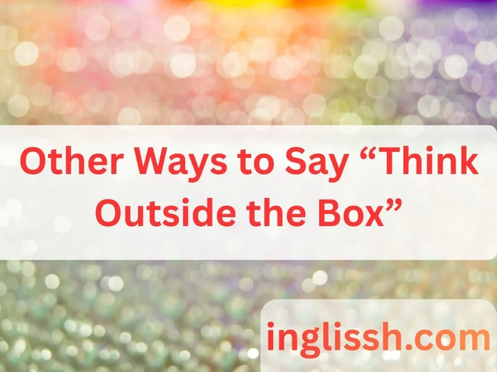 Other Ways to Say Think Outside the Box