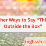 Other Ways to Say Think Outside the Box