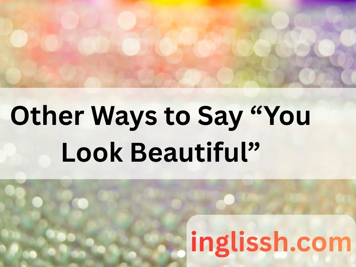 Other Ways to Say “You Look Beautiful”