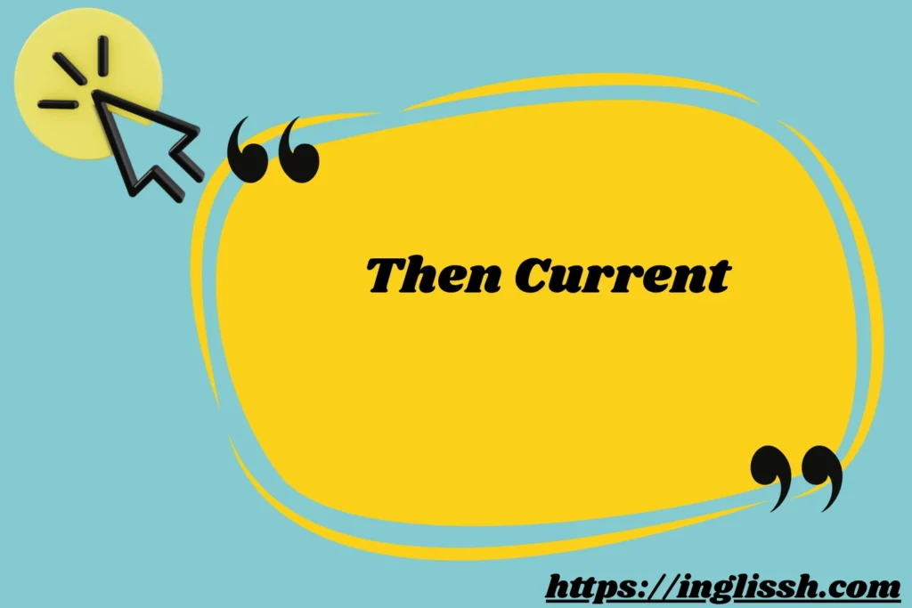 Then Current