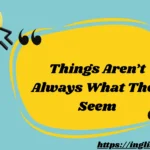 Things Aren’t Always What They Seem
