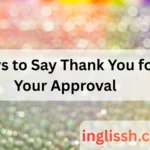 Ways to Say Thank You for Your Approval
