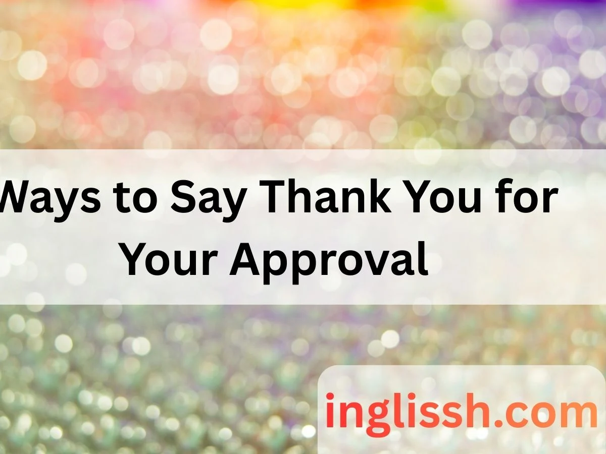 Ways to Say Thank You for Your Approval