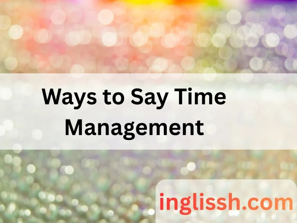 Ways to Say Time Management
