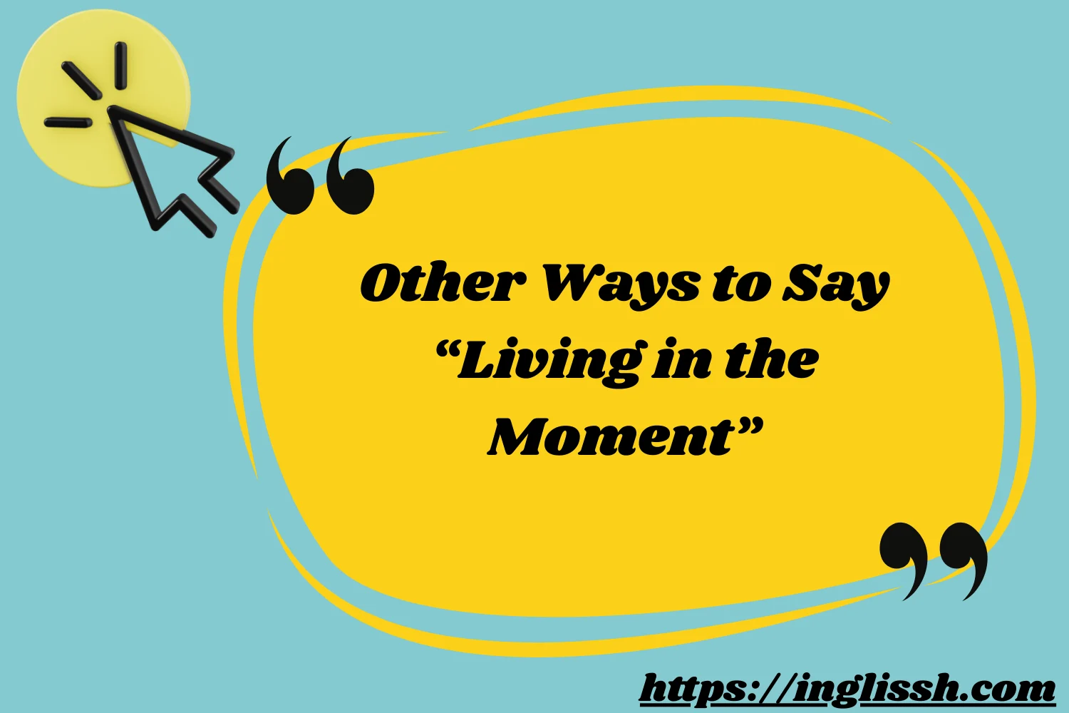 Other Ways to Say “Living in the Moment”