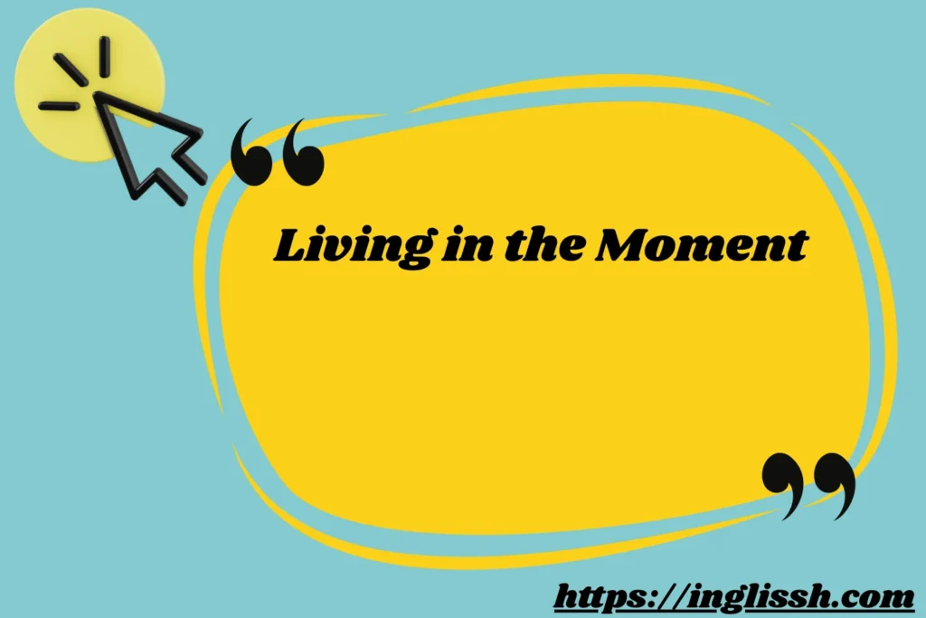 Living in the Moment