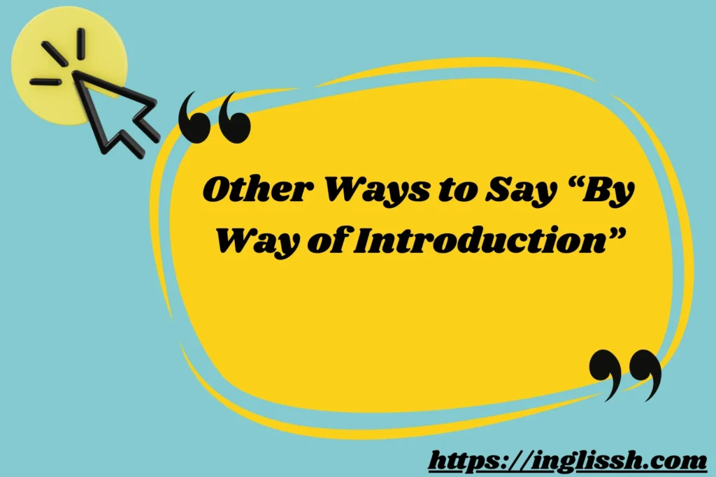 Other Ways to Say “By Way of Introduction”
