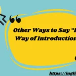 Other Ways to Say “By Way of Introduction”