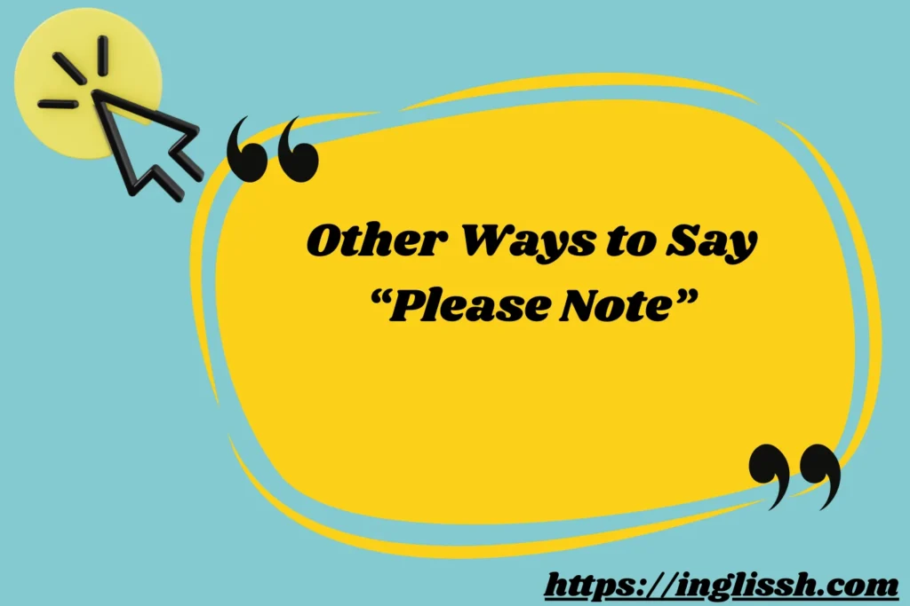 Other Ways to Say “Please Note”