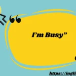I’m Busy”