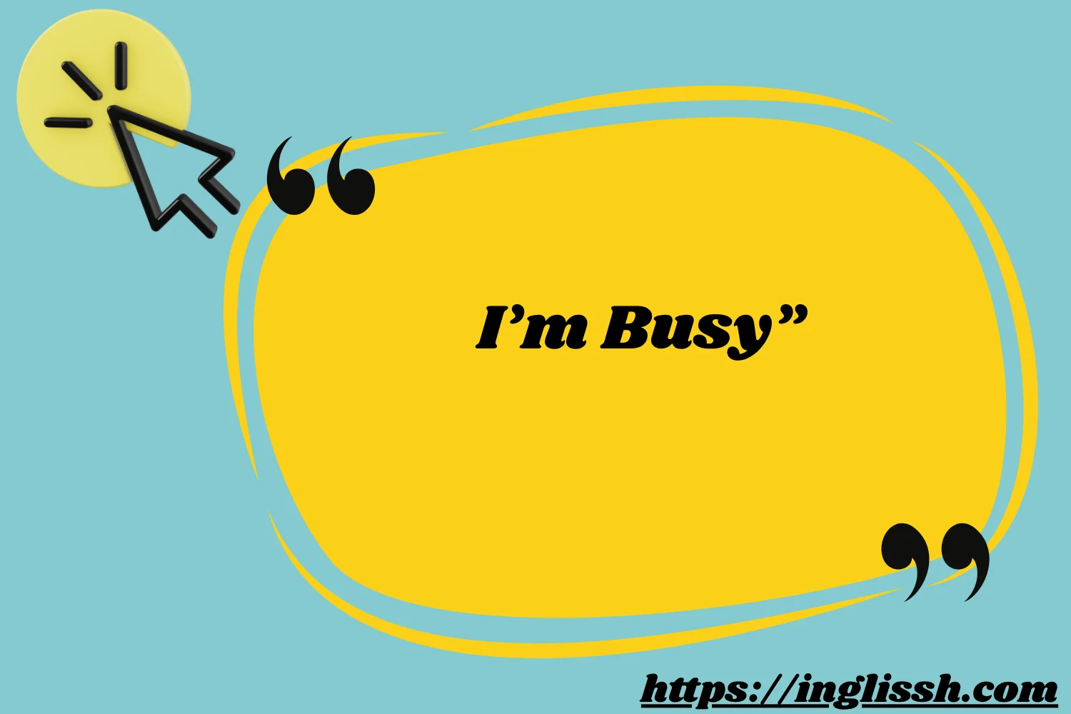 I’m Busy”