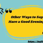 Other Ways to Say Have a Good Evening