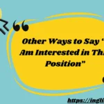 Other Ways to Say “I Am Interested in This Position”