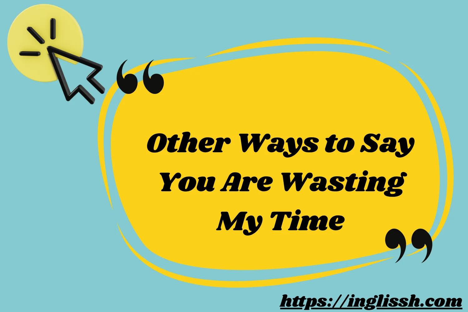 Other Ways to Say You Are Wasting My Time