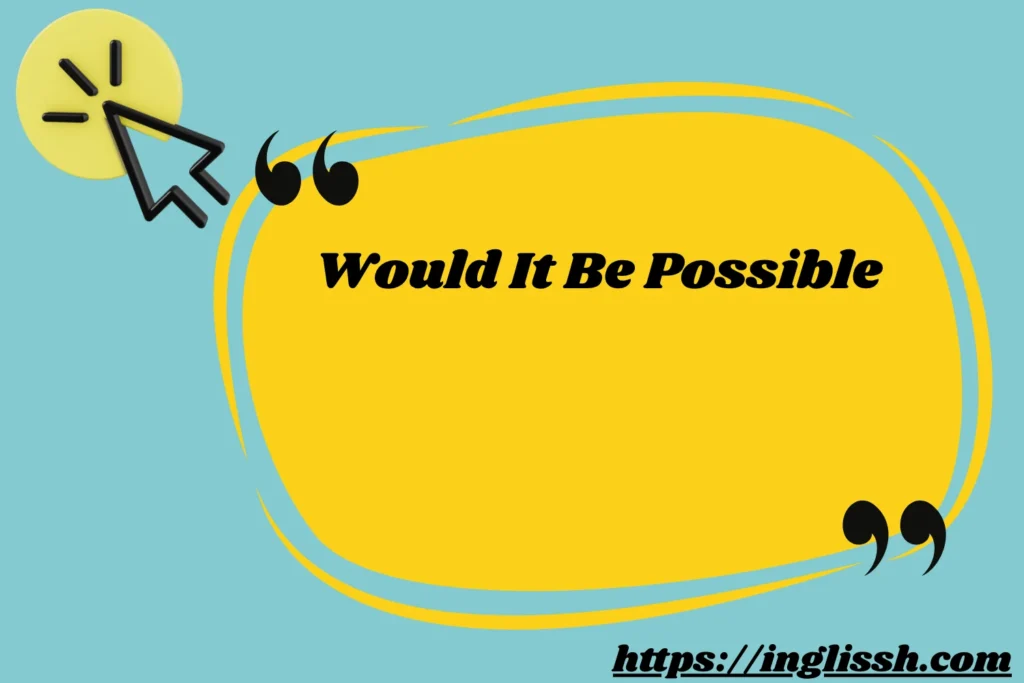 Would It Be Possible