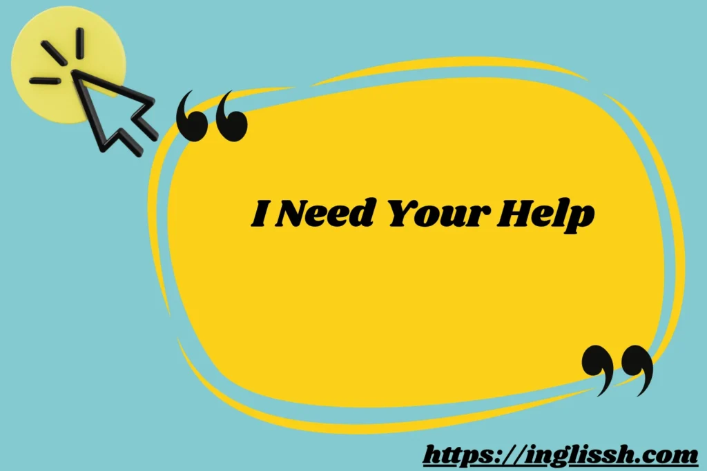 I Need Your Help