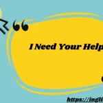 I Need Your Help