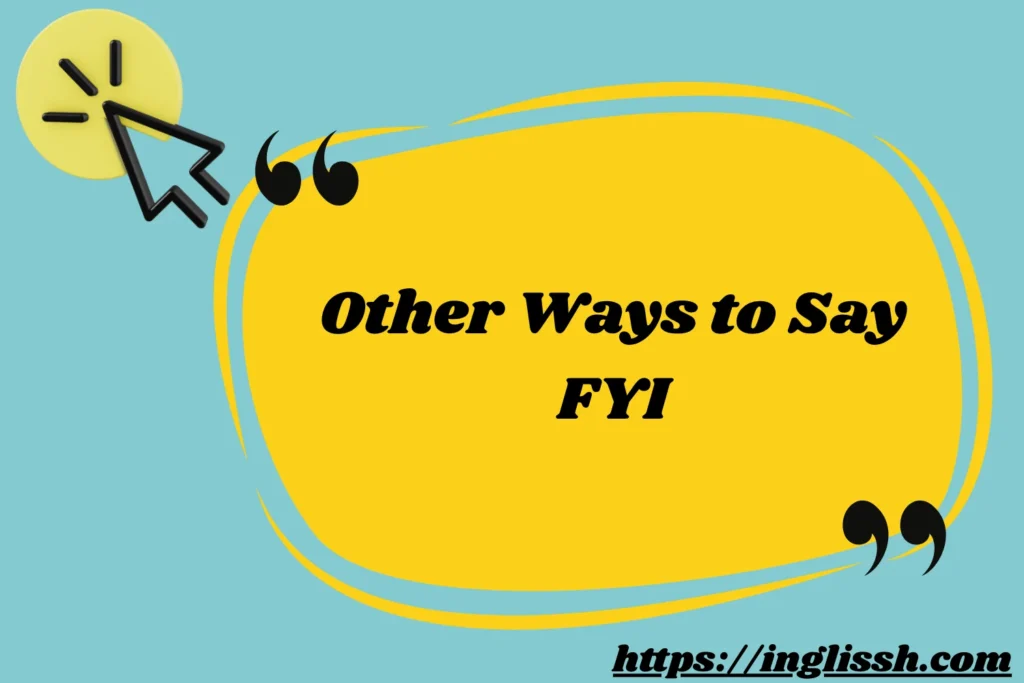Other Ways to Say FYI