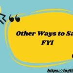 Other Ways to Say FYI
