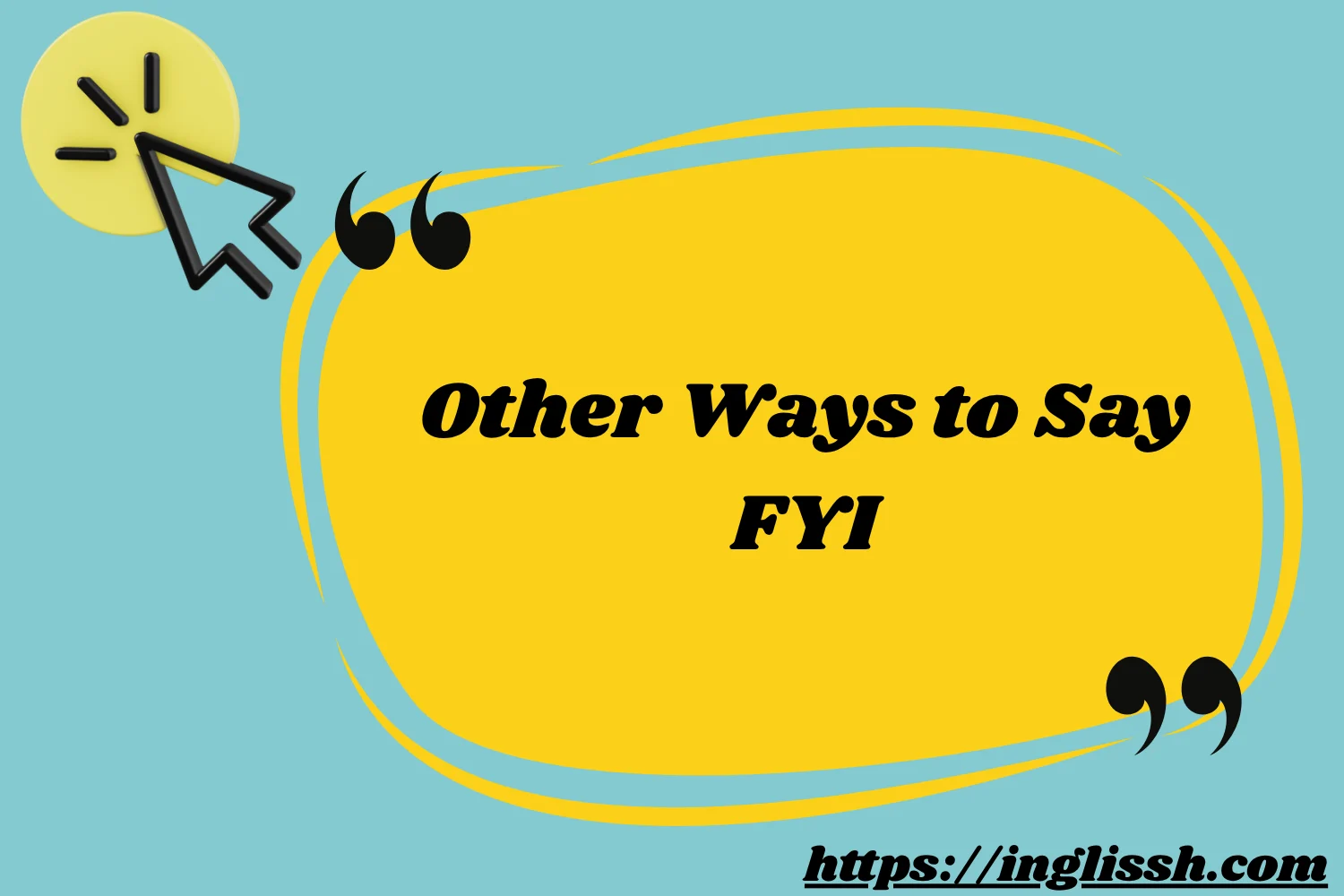 Other Ways to Say FYI