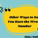 Other Ways to Say You Have the Wrong Number