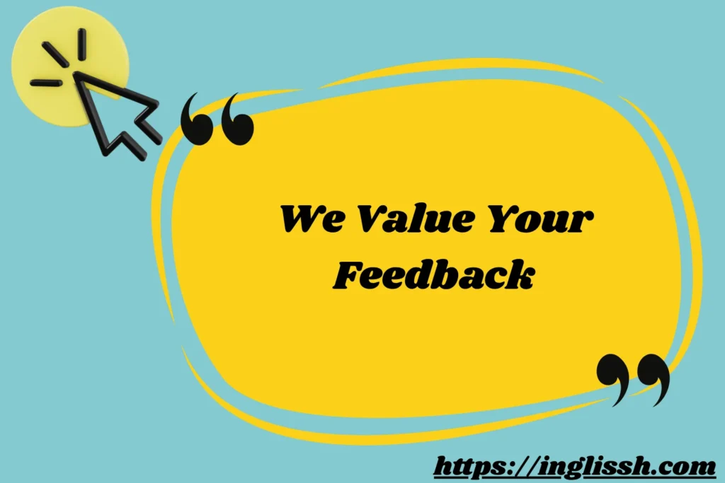 We Value Your Feedback