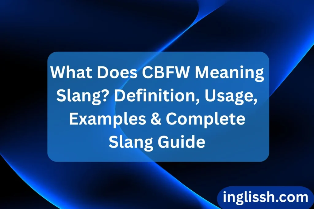 What Does CBFW Meaning Slang