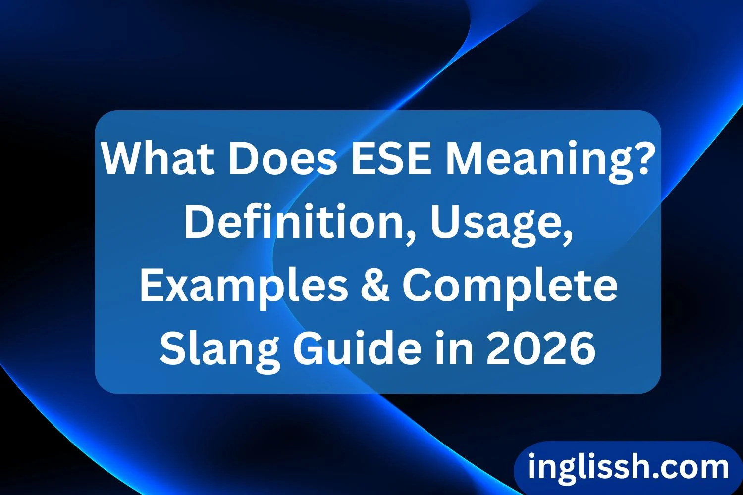 What Does ESE Meaning