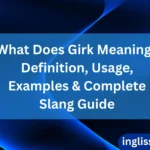 What Does Girk Meaning