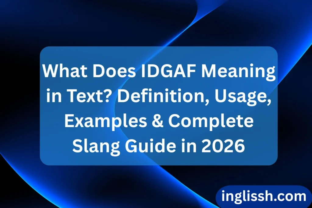 What Does IDGAF Meaning in Text