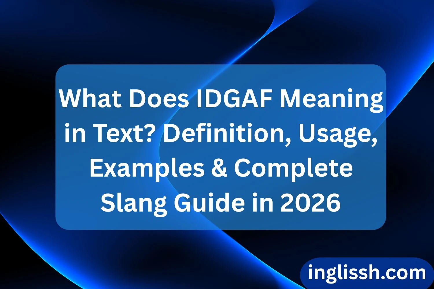 What Does IDGAF Meaning in Text